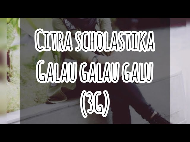 Galau galau galau (LIRIK) - Citra Scholastika class=