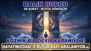 06 Şubat Balik Burcu Kozmik Bir Devir Kapanıyor Hayatınızdaki O Büyük Kapı Aralanıyor...
