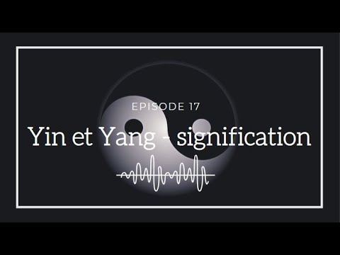 Vidéo: Quel est le concept du yin et du yang ?