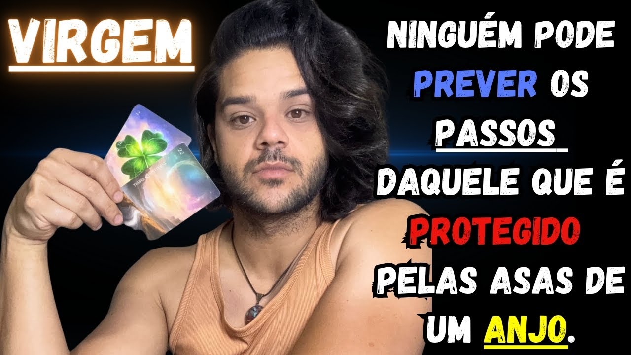 VIRGEM- NINGUÉM PODE PREVER OS PASSOS DAQUELE QUE É PROTEGIDO PELAS ASAS DE UM ANJO.....