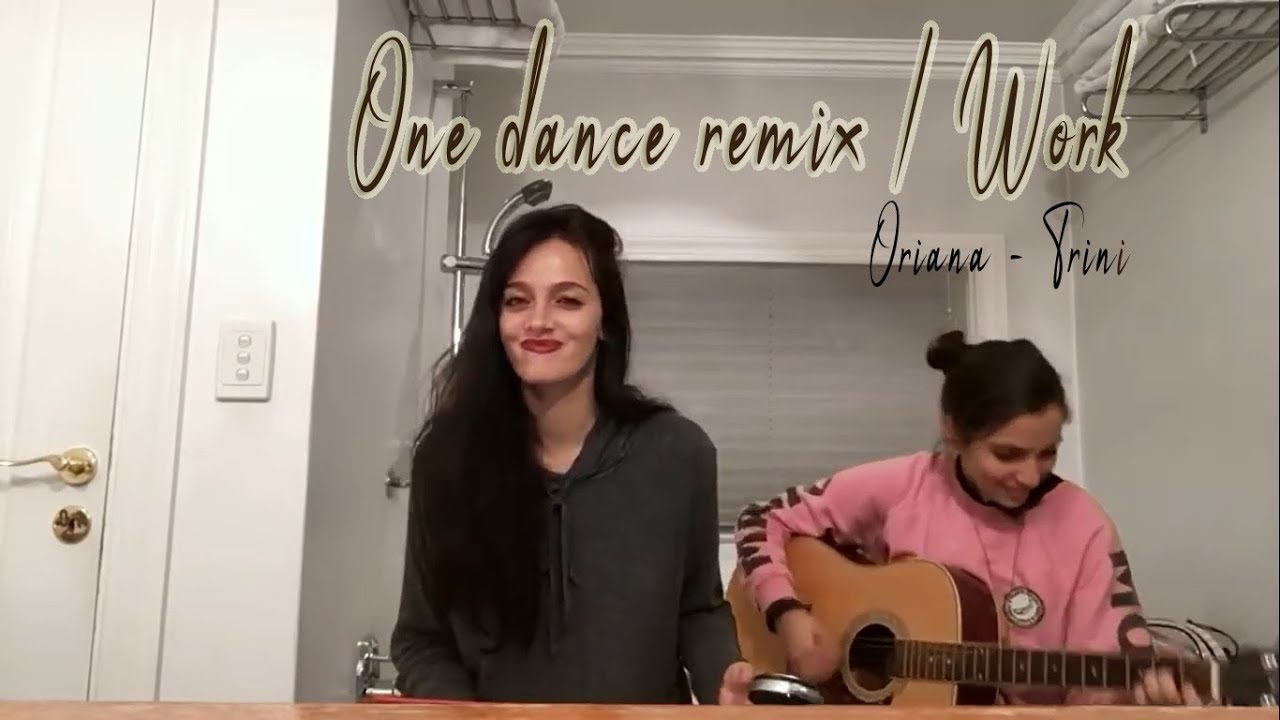 One Dance Remix/Work || Cover Oriana Sabatini-Trinidad Vilar
