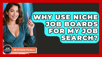 Why Use Niche Job Boards For My Job Search? - Job Interview Pro Skills