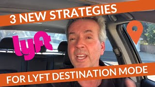 3 NEW Strategies for Lyft Destination Mode