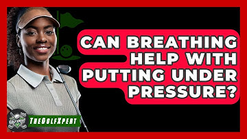 Can Breathing Help With Putting Under Pressure? - The Golf Xpert