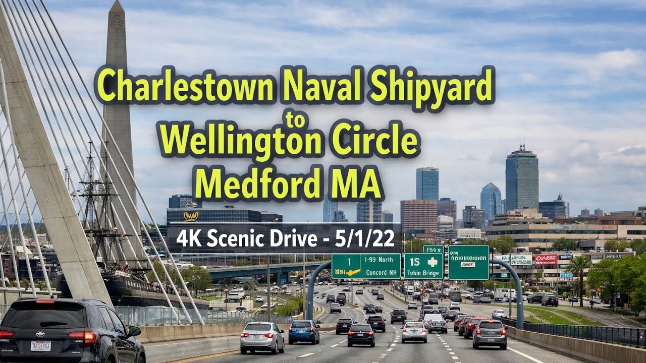 ⚓️ Charlestown Naval Shipyard to Wellington Circle Medford MA | 4K Scenic Drive - 5/1/22
