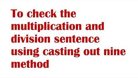 Grade IV Maths -Multiplication and division - casting out nine method