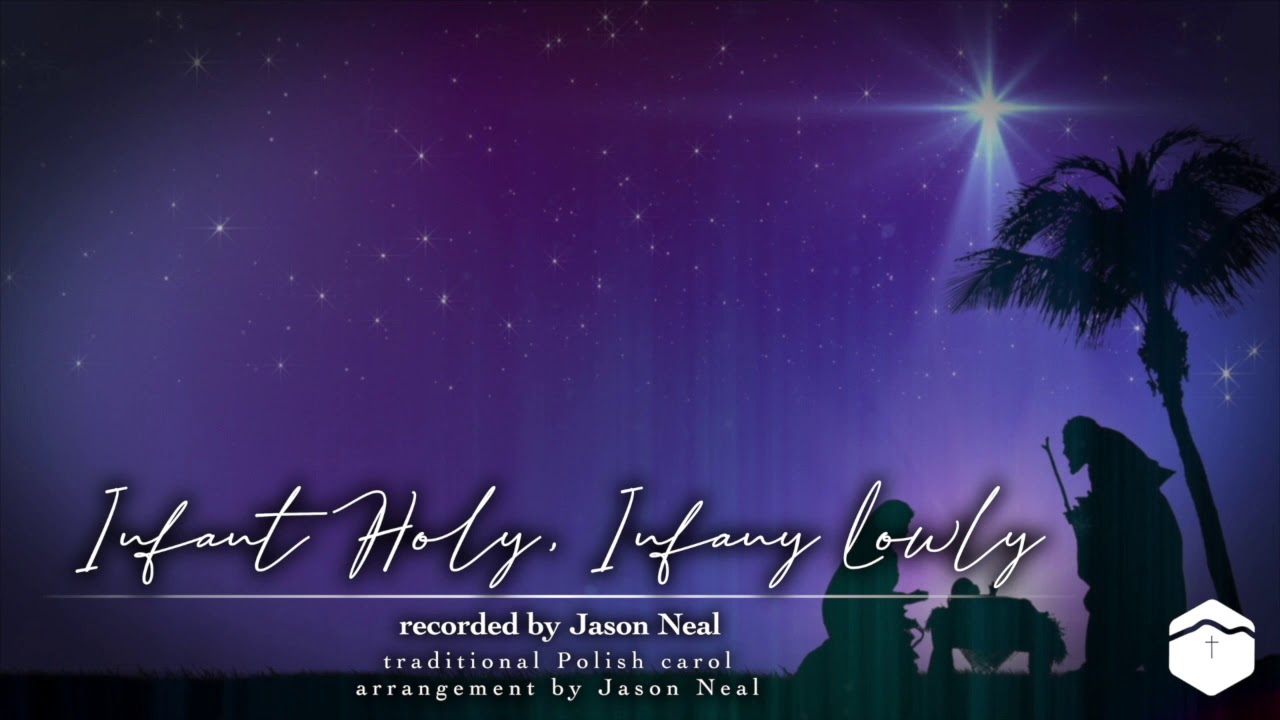 "Infant Holy, Infant Lowly" Jason Neal