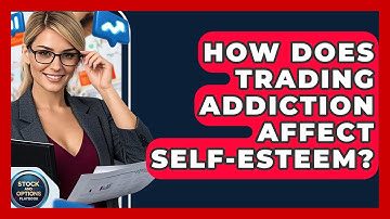 How Does Trading Addiction Affect Self-Esteem? - Stock and Options Playbook