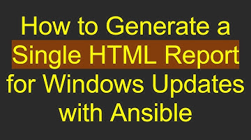 How to Generate a Single HTML Report for Windows Updates with Ansible