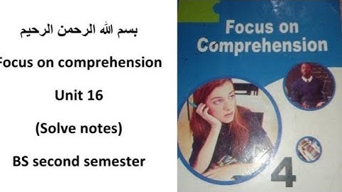 unit 16 focus on comprehension | solve notes of focus on comprehension | BS second semester|