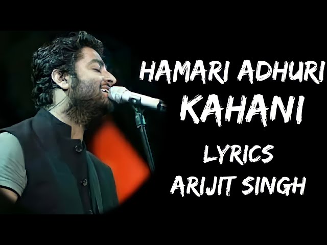 Hamari Adhuri Kahani Full Song (Lyrics) - Arijit Singh | Lyrics Tube class=