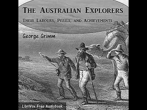 The Australian Explorers - Their Labours, Perils, And Achievements By George Grimm | Full Audio Book