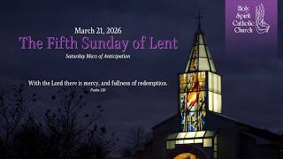 Fifth Sunday of Lent. . Holy Spirit Catholic Church. Lee's Summit, MO. Fr. Mark Famuliner