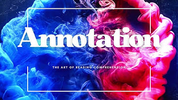 Annotation - The Art of Reading Comprehension