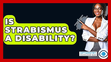 Is Strabismus A Disability? - Optometry Knowledge Base