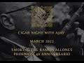 Cigar night with ajay at no6 cavendish  march 2022