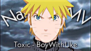 Narutoａｍｖ- All My Friends Are Toxic Boywithuke