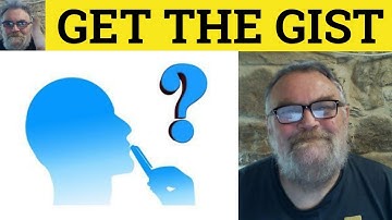 🔵 Gist Meaning - Get the Gist Examples - Get the Gist of Something Defined - British Pronunciation