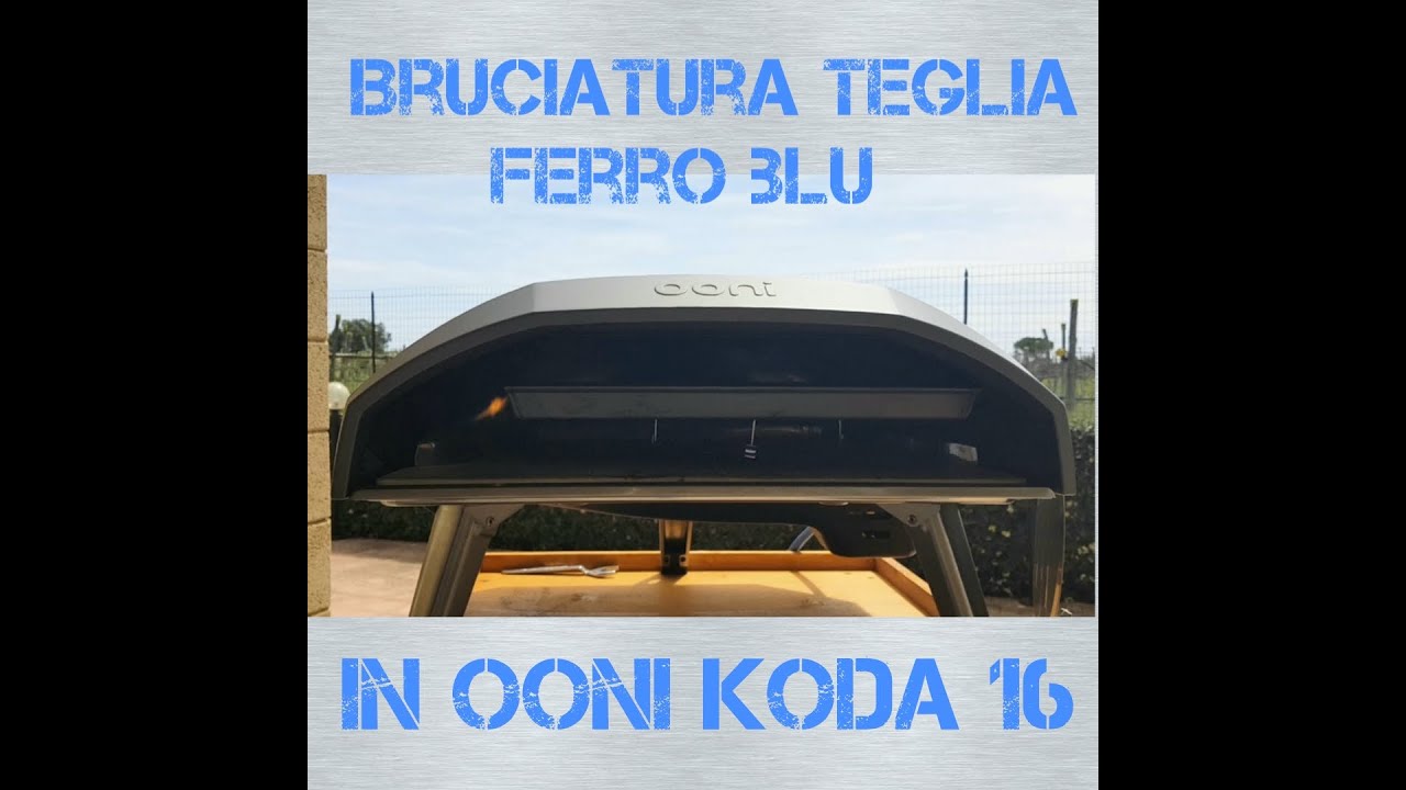 Bruciatura teglia ferro blu in Ooni koda 16!!!! Per non avere cattivo odore  in casa! - YouTube