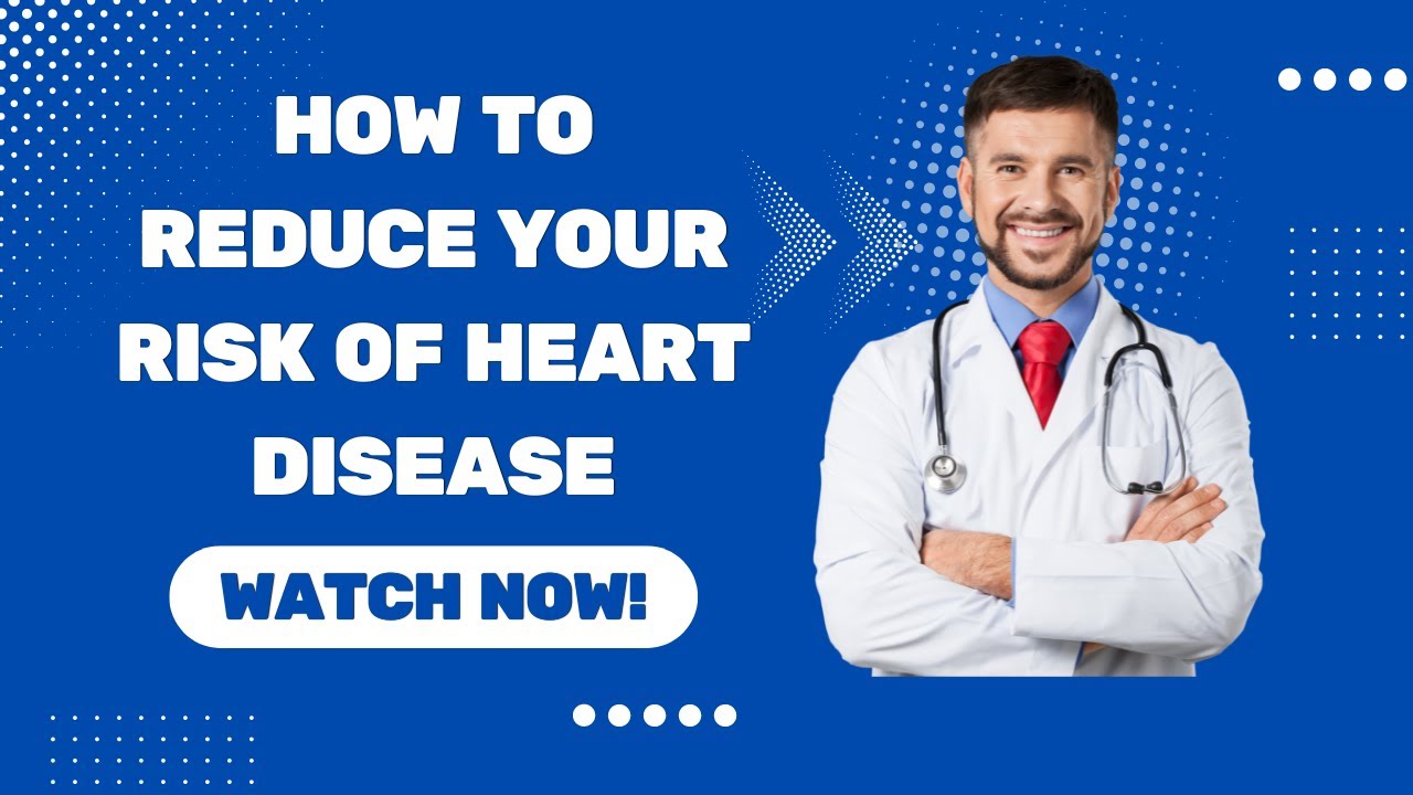 How to Reduce Your Risk of Heart Disease - YouTube
