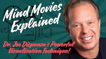 "Mind Movies Explained: Dr. Joe Dispenza