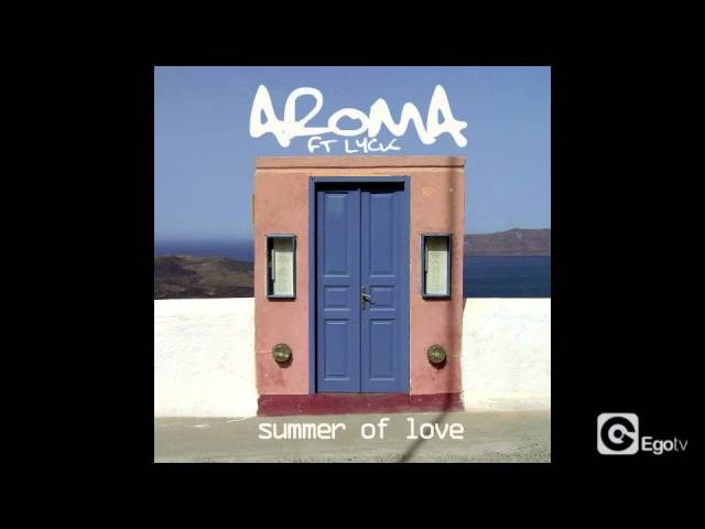 Aroma Ft Lyck Summer Of Love Youtube