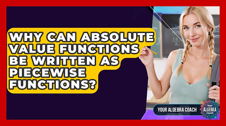 Why Can Absolute Value Functions Be Written As Piecewise Functions? - Your Algebra Coach