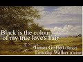 Black is the colour of my true love&#39;s hair - James Griffett (Tenor), Timothy Walker (Guitar)