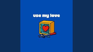 Use My Love
