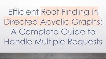 Efficient Root Finding in Directed Acyclic Graphs: A Complete Guide to Handle Multiple Requests