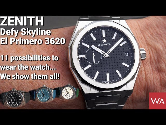 ZENITH Defy Skyline El Primero 3620. 11 possibilities to wear the watch  We show them all! 