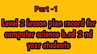 Lesson  Plan record for computer science b.ed 2ndyear students /My village family lifestyle /Part-1