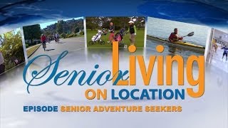 Senior Living On Location - 'Senior Adventure Seekers' [S01E04]