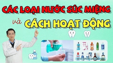 Nước Súc Miệng | Hướng Dẫn Chọn Nước Súc Miệng | Nam Bùi Vinalign