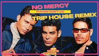 No Mercy | Please Don’t Go [TripHouse Remix] 