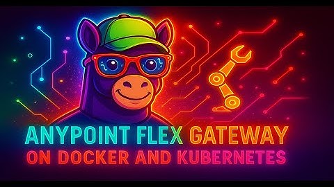 Anypoint Flex Gateway – Part IV | Run as Docker Container in Local Mode