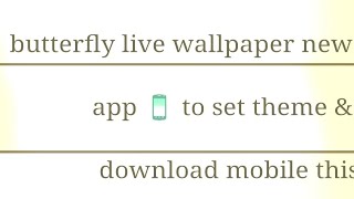 Butterfly Live Wallpaper New App by download  it this moblie raj movie store rajmoviestore screenshot 4