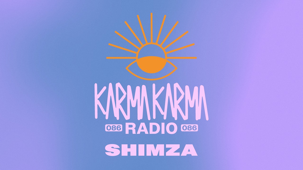 MP3: SHIMZA - Karma Karma Radio 086