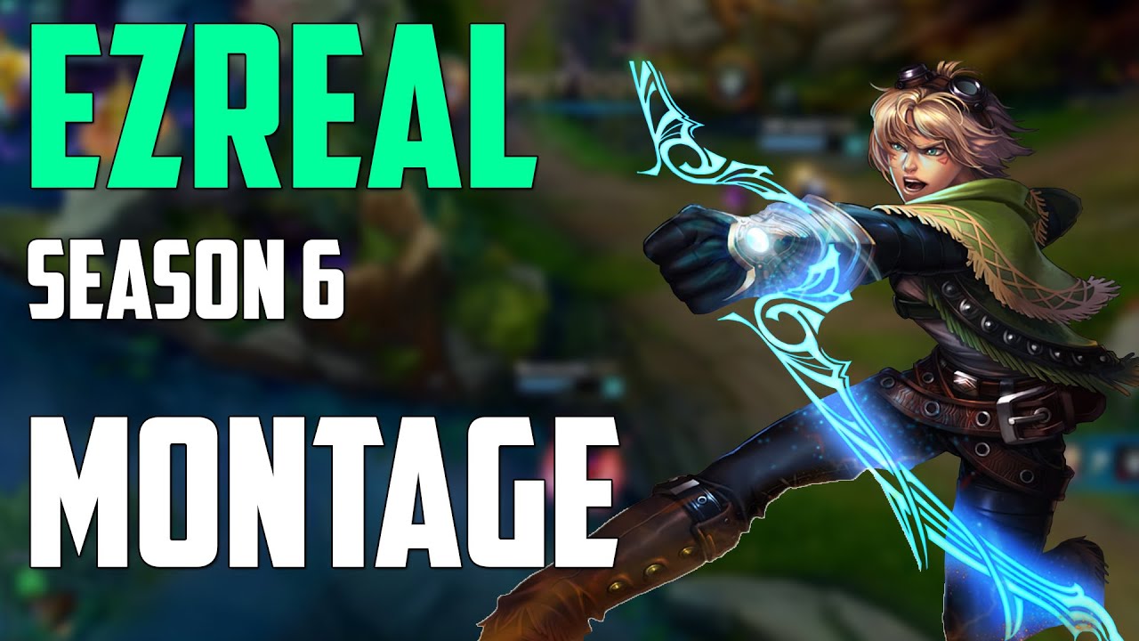 Season 6 Ezreal montage