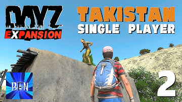 DayZ Expansion Single Player,Takistan Map Ep.2