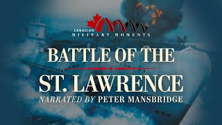 Battle of the St. Lawrence | Narrated by Peter Mansbridge