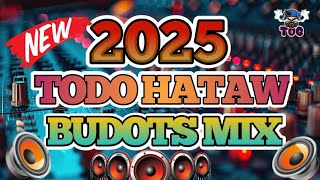 2025 TODO HATAW BUDOTS MIX NONSTOP | HATAW BUDOTS DANCE
