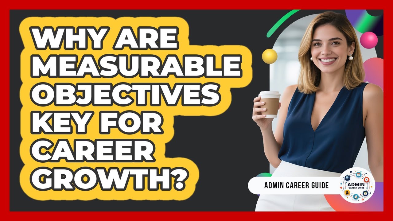 Why Are Measurable Objectives Key For Career Growth?