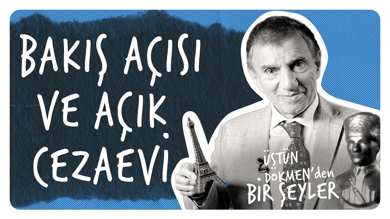 Bakış Açısı ve Açık Cezaevi I Üstün Dökmen'den Bir Şeyler #20