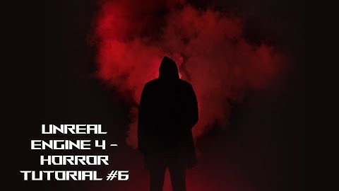 Unreal Engine 4   Horror Tutorial #6 Character Creator 3