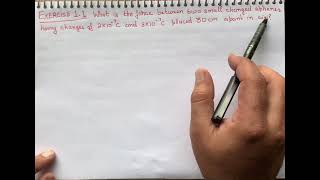 Exercise 1.1 What is the force between two small charged spheres having charges of 2*10^-7 C and