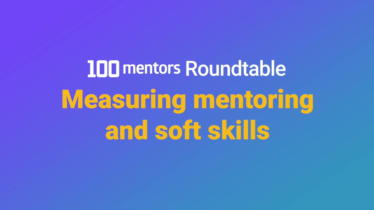 How to measure mentoring outcomes and soft skills [100mentors Roundtable]