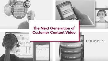 The Next Generation of Customer Contact Video
