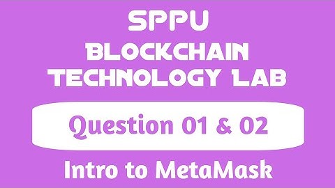 Metamask | Question 1 & 2 | Group C | Blockchain Technology | LP III | BE Computer Engg | SPPU