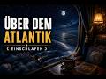Über dem Atlantik bei Nacht 🌙 Beruhigende Einschlafgeschichte